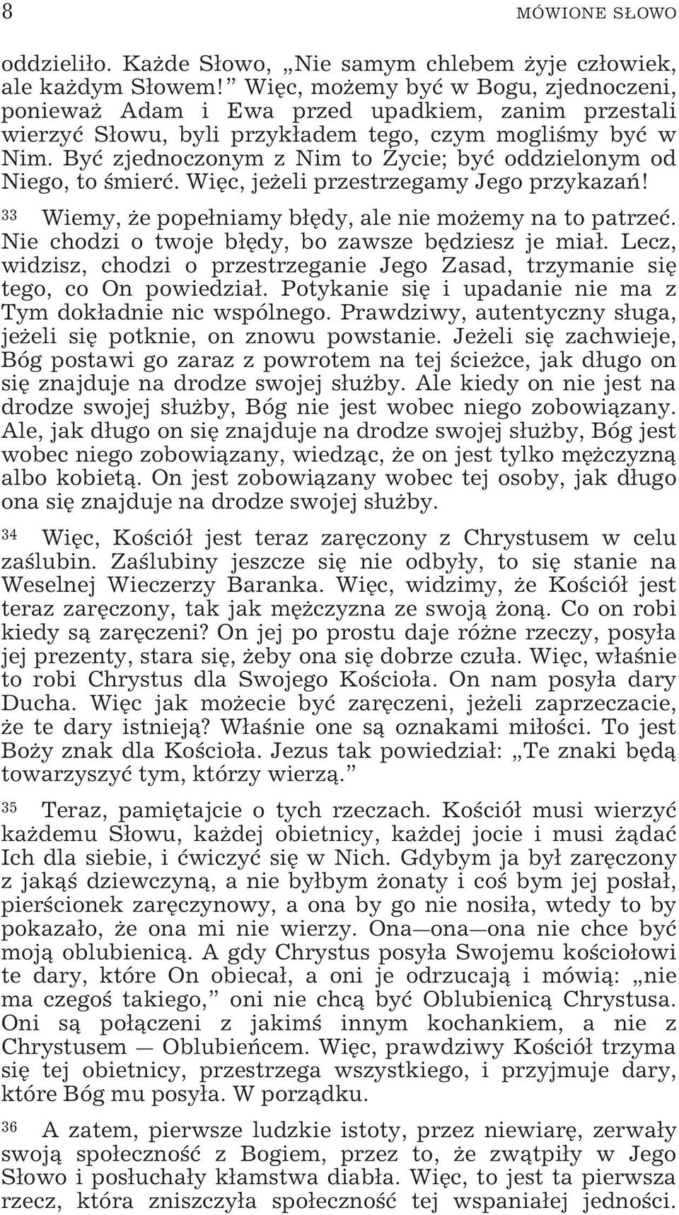 Być zjednoczonym z Nim to Życie; być oddzielonym od Niego, to śmierć. Więc, jeżeli przestrzegamy Jego przykazań! 33 Wiemy, że popełniamy błędy, ale nie możemy na to patrzeć.