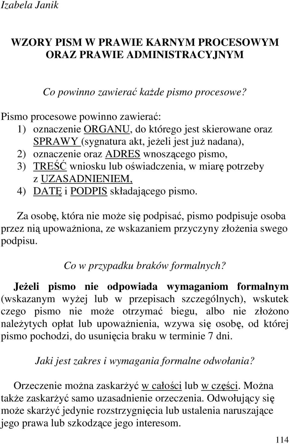 oświadczenia, w miarę potrzeby z UZASADNIENIEM, 4) DATĘ i PODPIS składającego pismo.