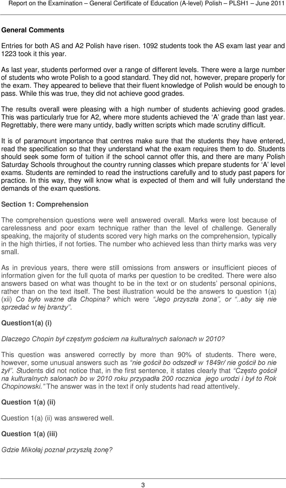 They appeared to believe that their fluent knowledge of Polish would be enough to pass. While this was true, they did not achieve good grades.