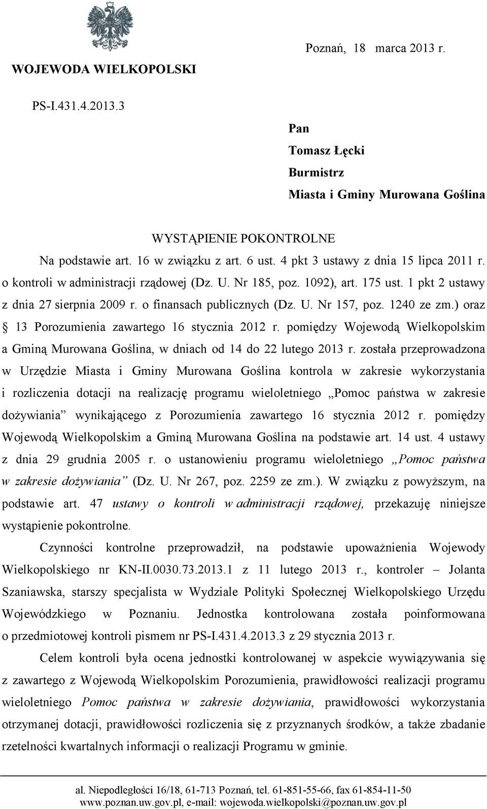 1240 ze zm.) oraz 13 Porozumienia zawartego 16 stycznia 2012 r. pomiędzy Wojewodą Wielkopolskim a Gminą Murowana Goślina, w dniach od 14 do 22 lutego 2013 r.