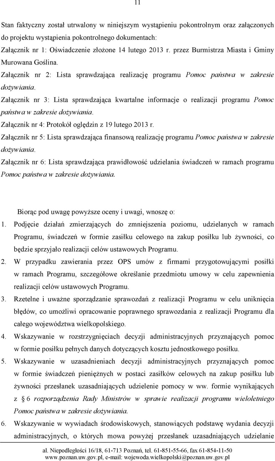 Załącznik nr 3: Lista sprawdzająca kwartalne informacje o realizacji programu Pomoc państwa w zakresie dożywiania. Załącznik nr 4: Protokół oględzin z 19 lutego 2013 r.