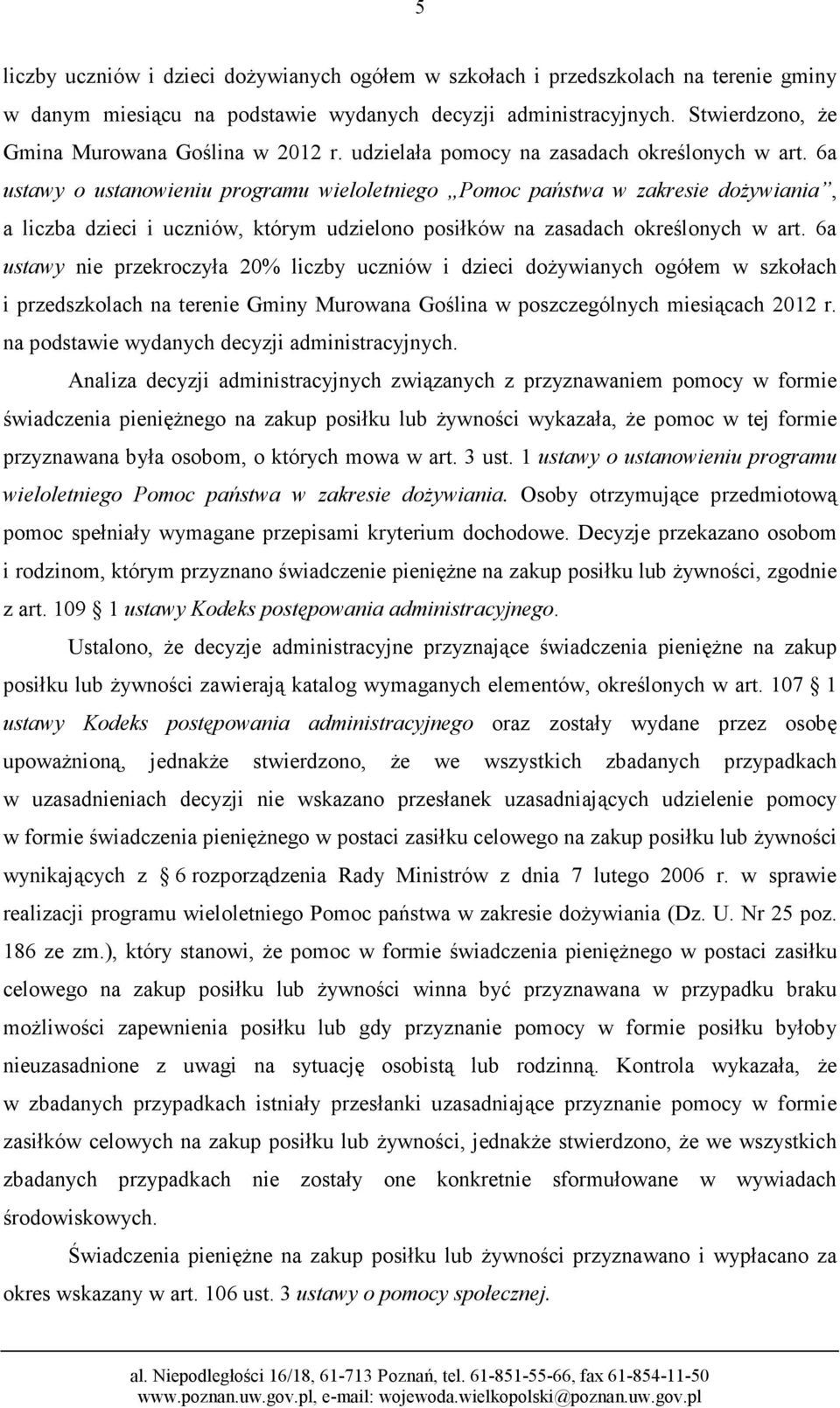 6a ustawy o ustanowieniu programu wieloletniego Pomoc państwa w zakresie dożywiania, a liczba dzieci i uczniów, którym udzielono posiłków na zasadach określonych w art.