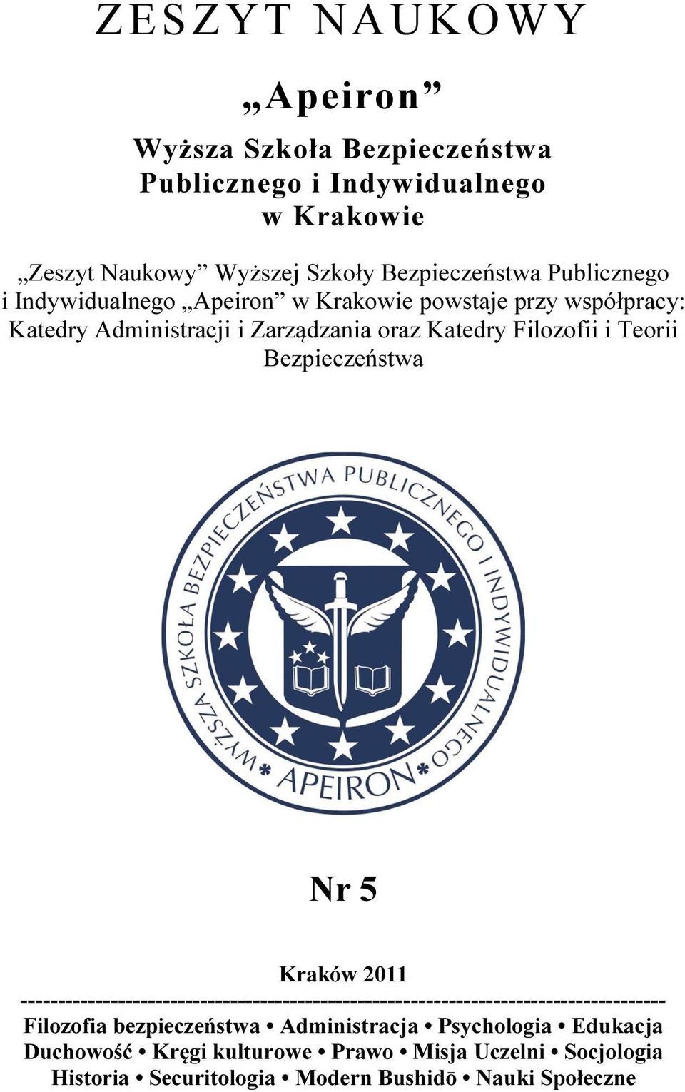 Bezpieczeństwa Nr 5 Kraków 2011 -------------------------------------------------------------------------------------- Filozofia