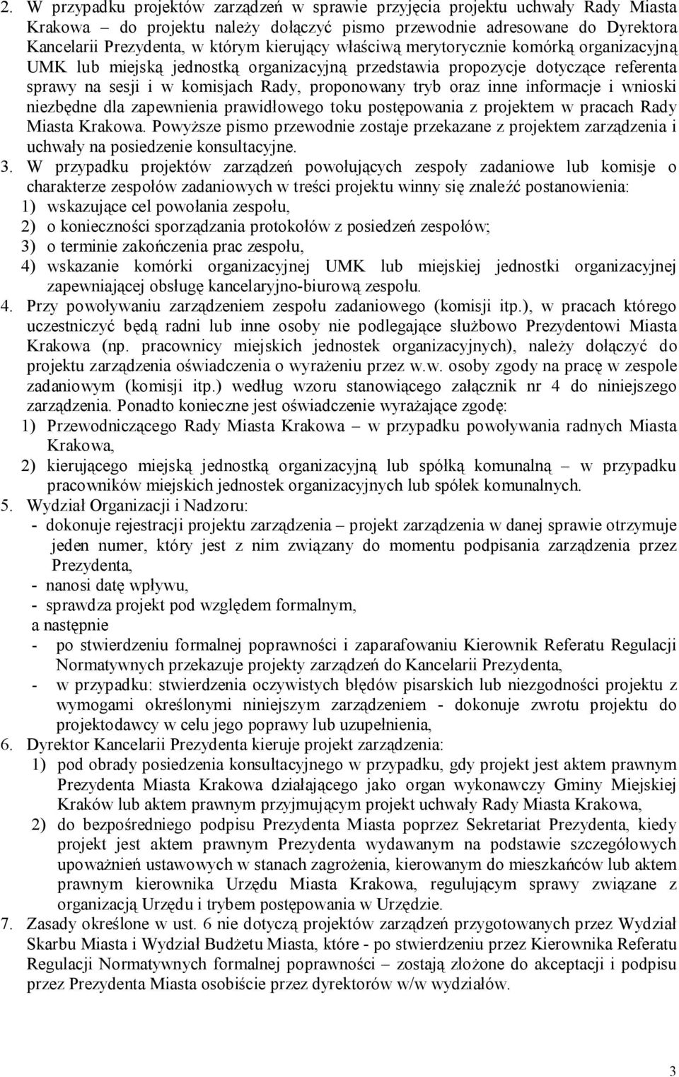 inne informacje i wnioski niezbędne dla zapewnienia prawidłowego toku postępowania z projektem w pracach Rady Miasta Krakowa.