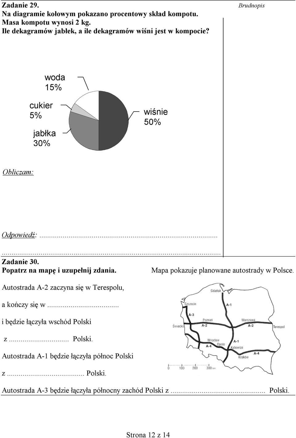 Popatrz na mapę i uzupełnij zdania. Mapa pokazuje planowane autostrady w Polsce. Autostrada A-2 zaczyna się w Terespolu, a kończy się w.