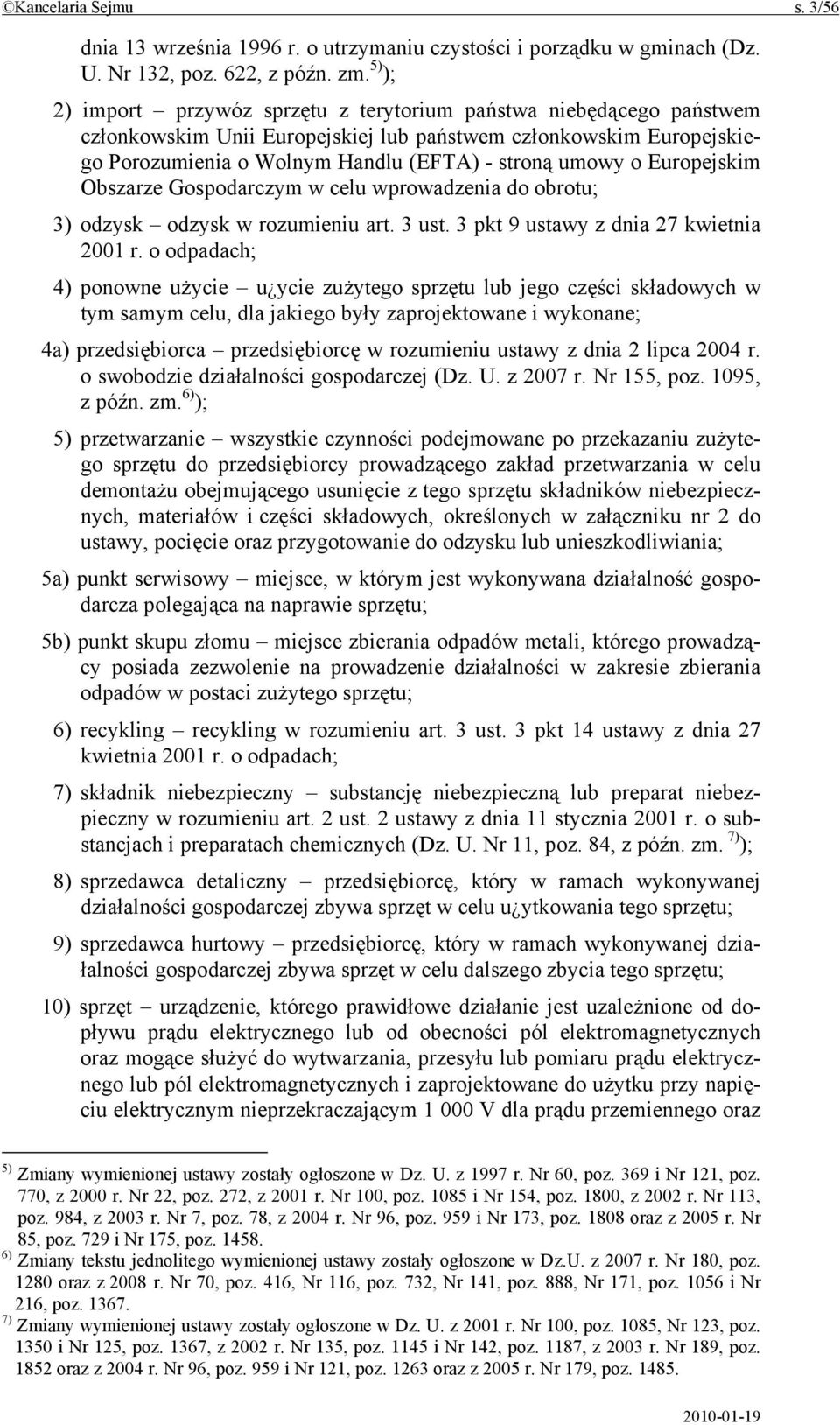 Europejskim Obszarze Gospodarczym w celu wprowadzenia do obrotu; 3) odzysk odzysk w rozumieniu art. 3 ust. 3 pkt 9 ustawy z dnia 27 kwietnia 2001 r.