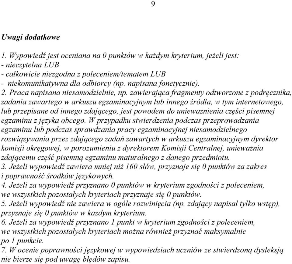 zawierająca fragmenty odtworzone z podręcznika, zadania zawartego w arkuszu egzaminacyjnym lub innego źródła, w tym internetowego, lub przepisane od innego zdającego, jest powodem do unieważnienia