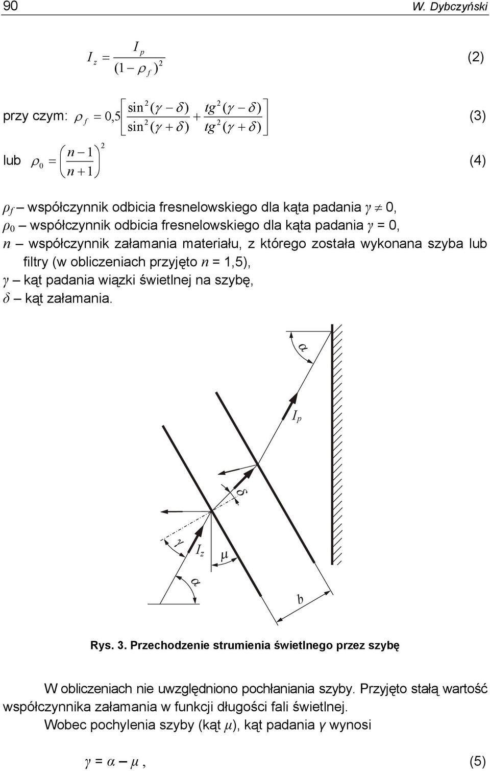 pryjęto n 1,5, γ kąt padania wiąki świetlnej na sybę, δ kąt ałamania. p b Rys. 3.