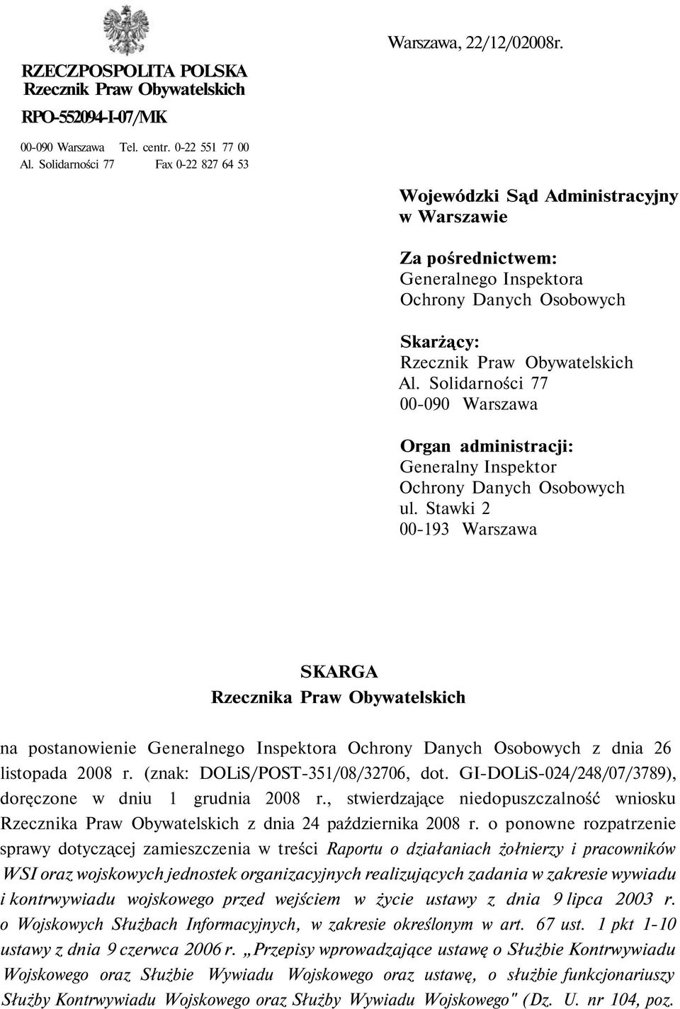 Solidarności 77 00-090 Warszawa Organ administracji: Generalny Inspektor Ochrony Danych Osobowych ul.