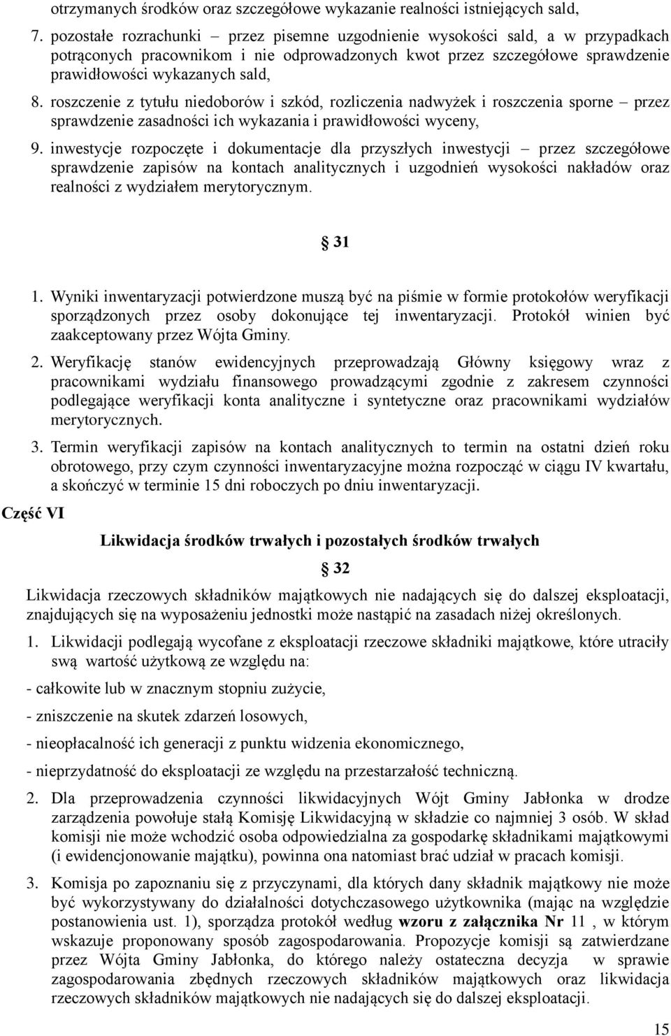 roszczenie z tytułu niedoborów i szkód, rozliczenia nadwyżek i roszczenia sporne przez sprawdzenie zasadności ich wykazania i prawidłowości wyceny, 9.