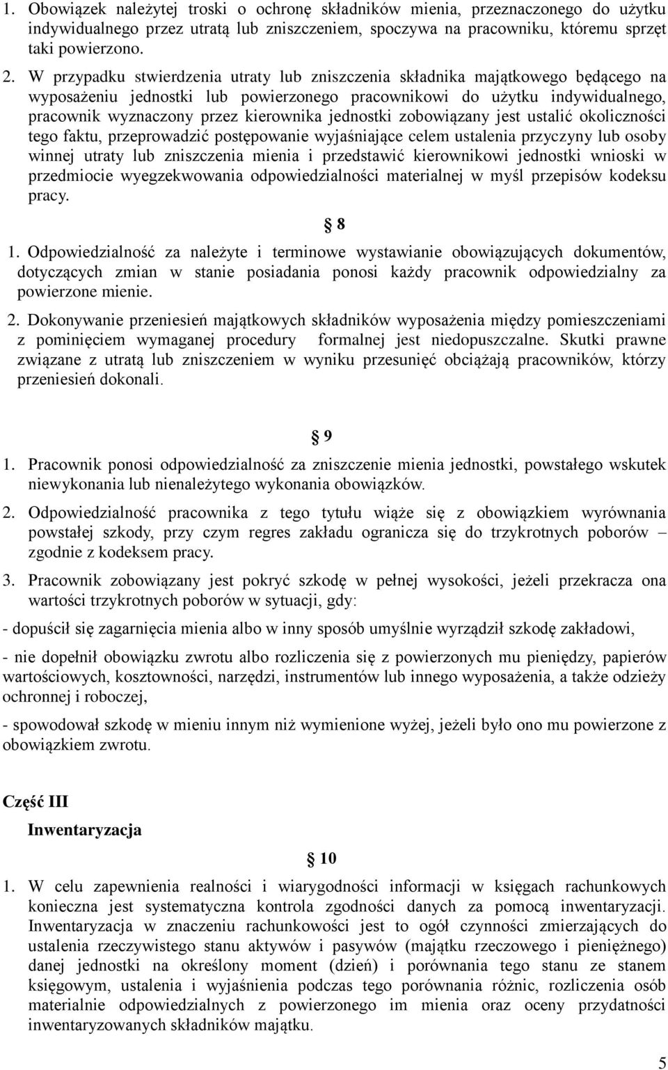 jednostki zobowiązany jest ustalić okoliczności tego faktu, przeprowadzić postępowanie wyjaśniające celem ustalenia przyczyny lub osoby winnej utraty lub zniszczenia mienia i przedstawić kierownikowi