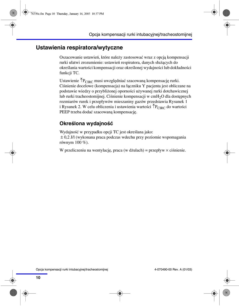 danych służących do określania wartości kompensacji oraz określonej wydajności lub dokładności funkcji TC. Ustawienie 2P CIRC musi uwzględniać szacowaną kompensację rurki.