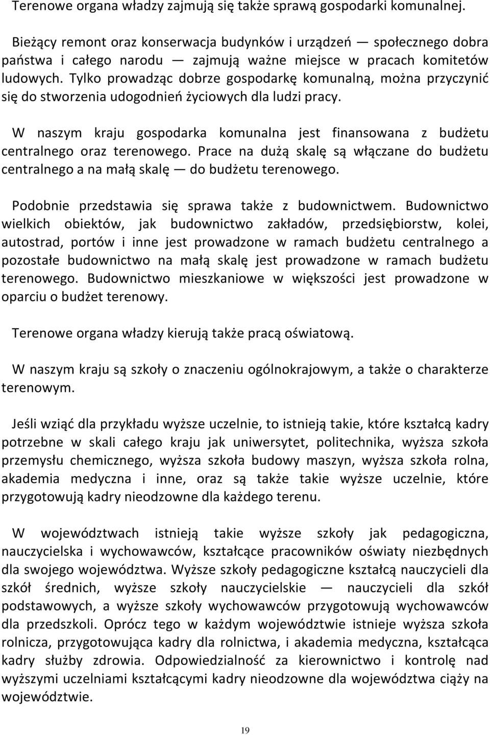 Tylko prowadząc dobrze gospodarkę komunalną, można przyczynić się do stworzenia udogodnień życiowych dla ludzi pracy.