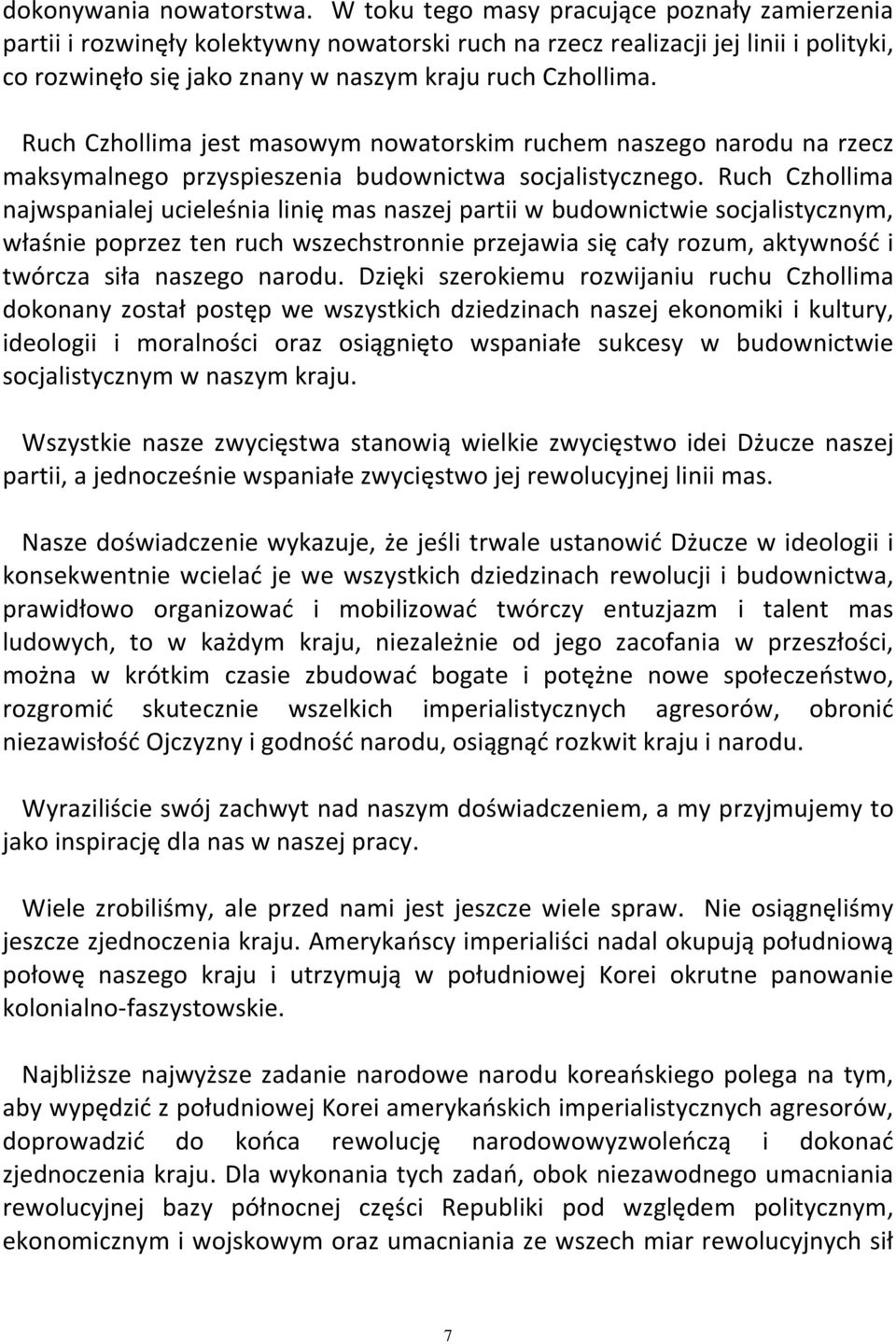 Ruch Czhollima jest masowym nowatorskim ruchem naszego narodu na rzecz maksymalnego przyspieszenia budownictwa socjalistycznego.