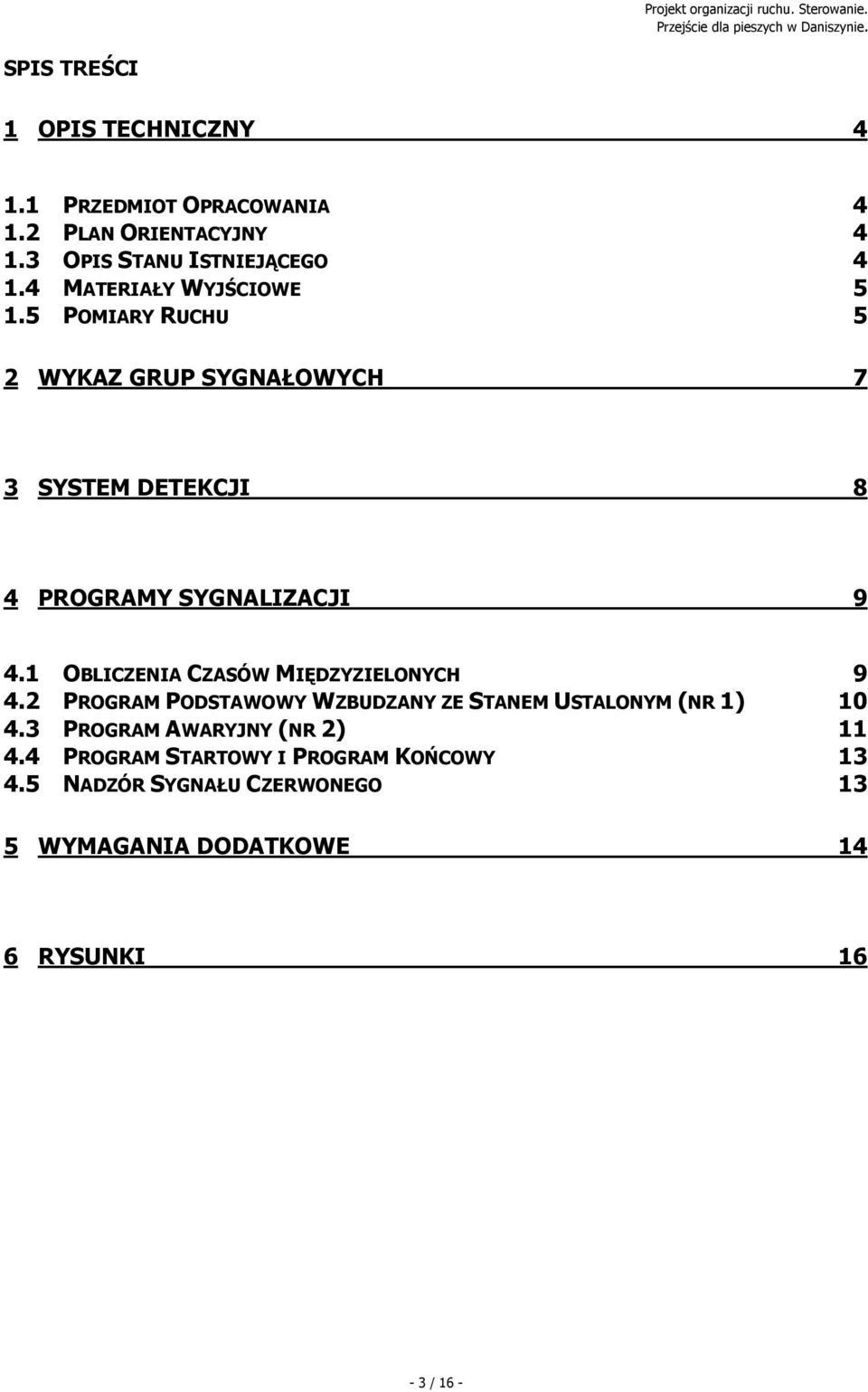 1 OBLICZENIA CZASÓW MIĘDZYZIELONYCH 9 4.2 PROGRAM PODSTAWOWY WZBUDZANY ZE STANEM USTALONYM (NR 1) 10 4.