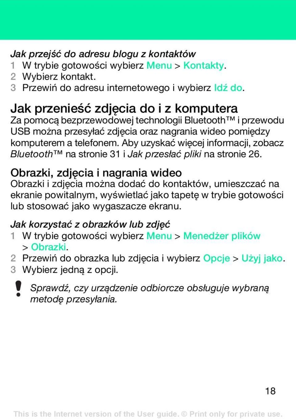 Aby uzyskać więcej informacji, zobacz Bluetooth na stronie 31 i Jak przesłać pliki na stronie 26.