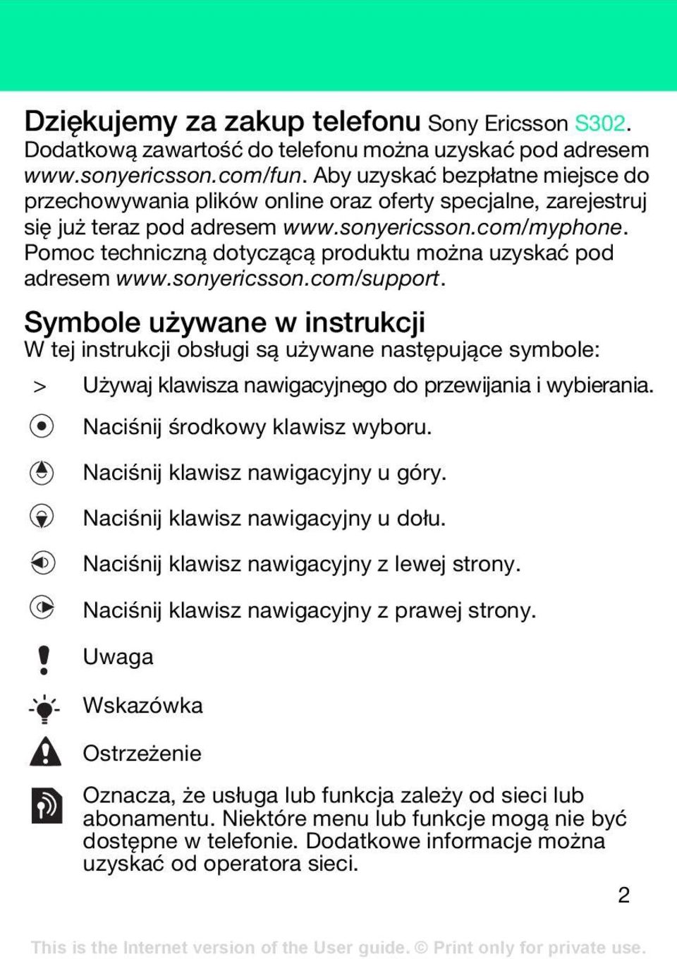 Pomoc techniczną dotyczącą produktu można uzyskać pod adresem www.sonyericsson.com/support.