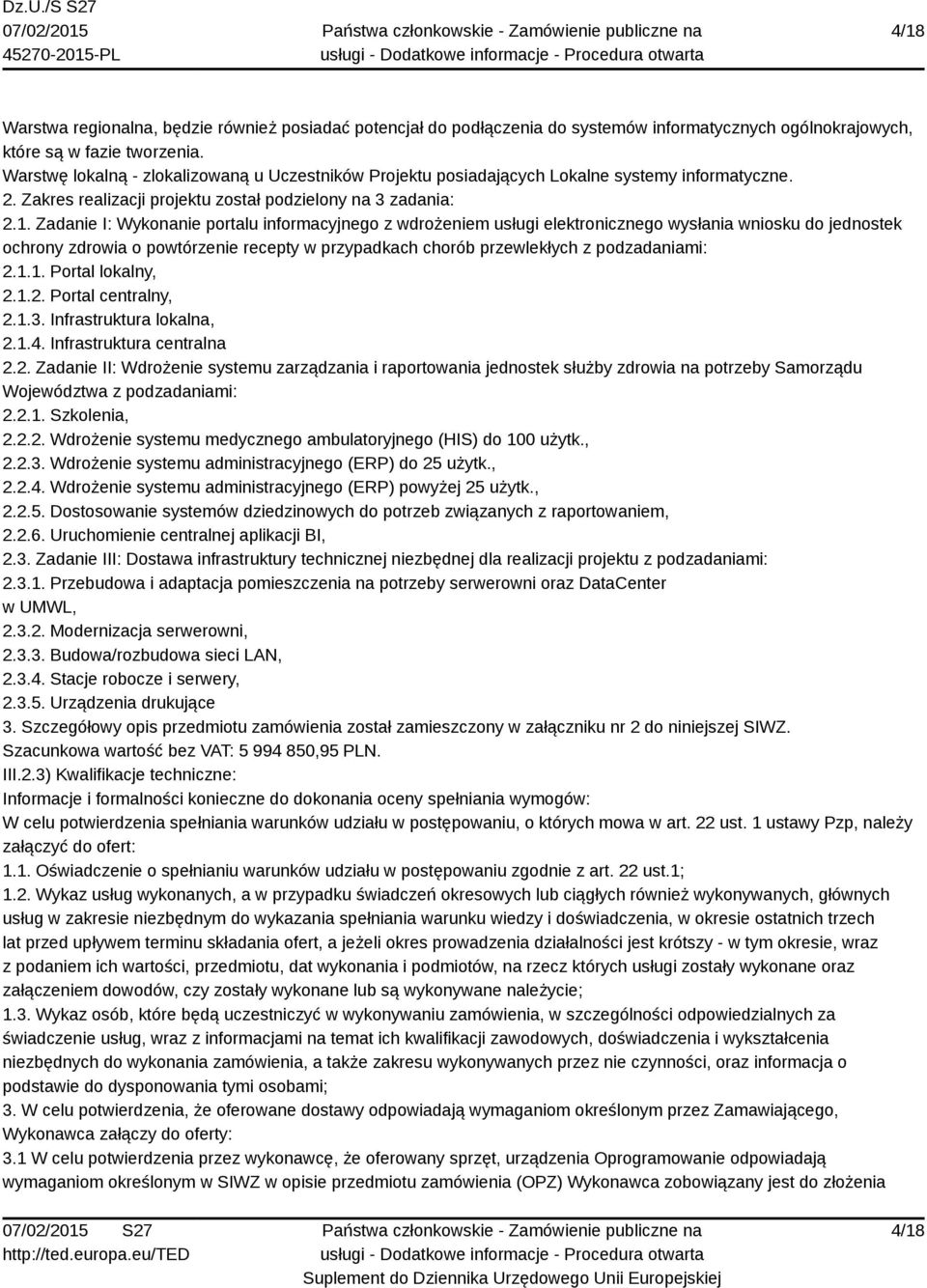 Zadanie I: Wykonanie portalu informacyjnego z wdrożeniem usługi elektronicznego wysłania wniosku do jednostek ochrony zdrowia o powtórzenie recepty w przypadkach chorób przewlekłych z podzadaniami: 2.