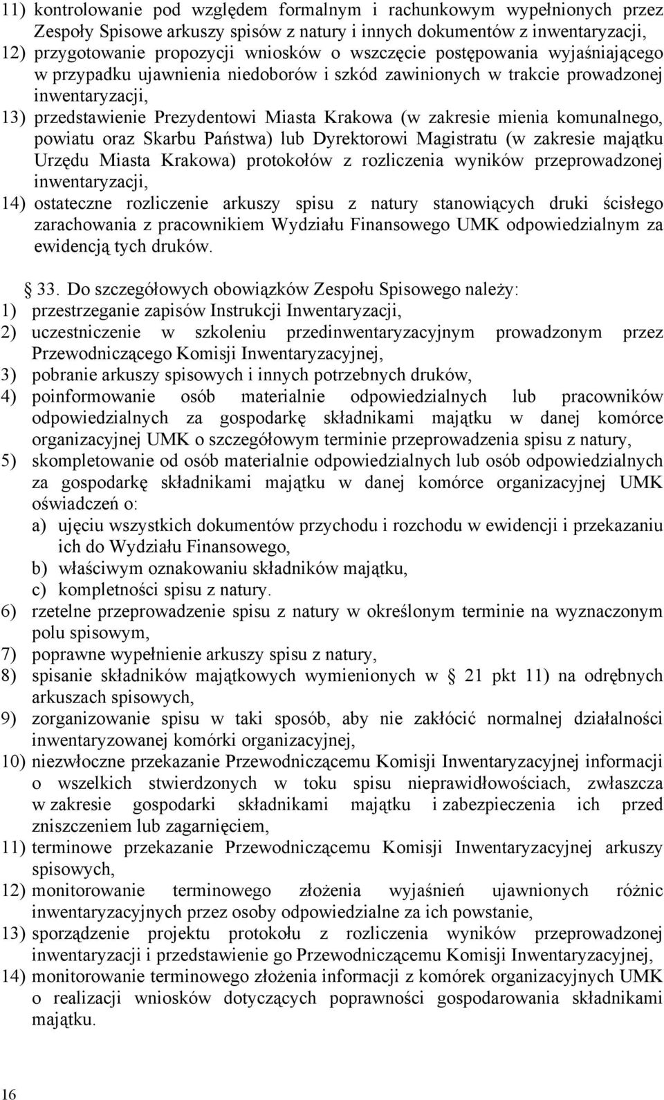 komunalnego, powiatu oraz Skarbu Państwa) lub Dyrektorowi Magistratu (w zakresie majątku Urzędu Miasta Krakowa) protokołów z rozliczenia wyników przeprowadzonej inwentaryzacji, 14) ostateczne