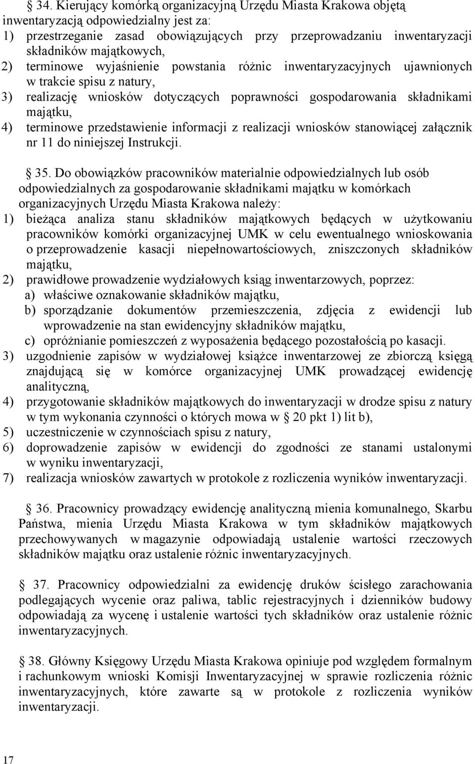 terminowe przedstawienie informacji z realizacji wniosków stanowiącej załącznik nr 11 do niniejszej Instrukcji. 35.