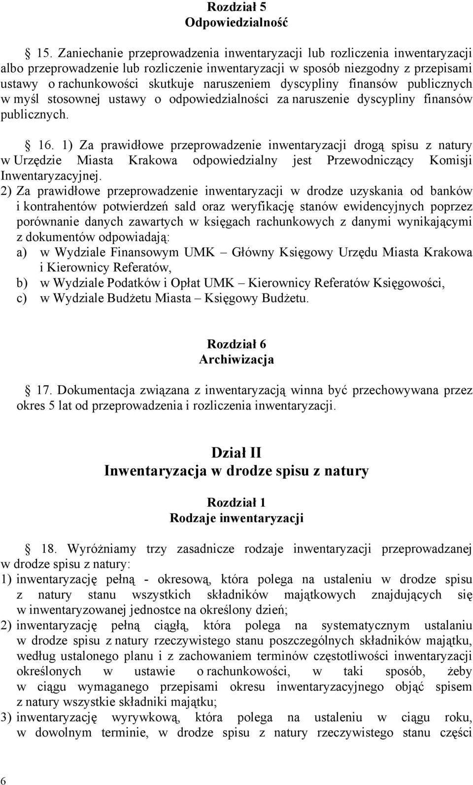 naruszeniem dyscypliny finansów publicznych w myśl stosownej ustawy o odpowiedzialności za naruszenie dyscypliny finansów publicznych. 16.