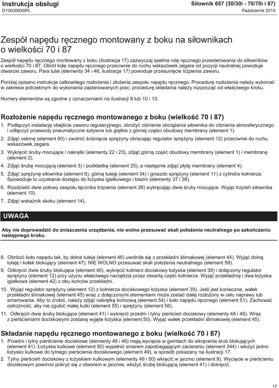 Para tulei (elementy 34 i 46, ilustracja 17) powoduje przesunięcie trzpienia zaworu. Poniżej opisano instrukcje całkowitego rozłożenia i złożenia zespołu napędu ręcznego.