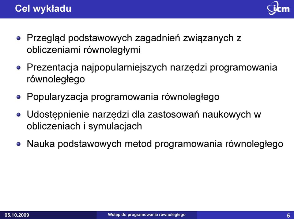 Popularyzacja programowania równoległego Udostępnienie narzędzi dla zastosowań