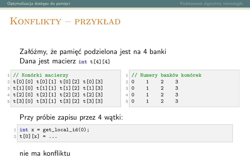 t[2][2] t[2][3] 5 t[3][0] t[3][1] t[3][2] t[3][3] 1 // Numery banków komórek 2 0 1 2 3 3 0 1 2 3 4 0 1