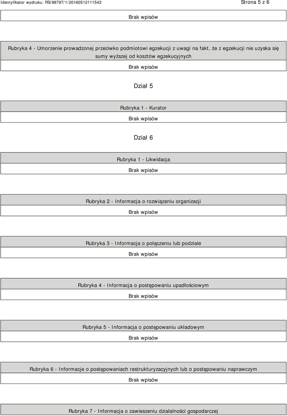 Informacja o połączeniu lub podziale Rubryka 4 - Informacja o postępowaniu upadłościowym Rubryka 5 - Informacja o postępowaniu układowym