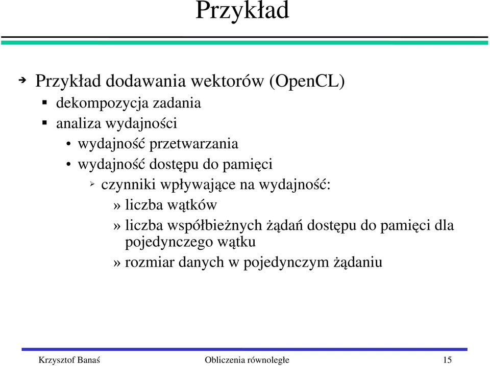 na wydajność:» liczba wątków» liczba współbieżnych żądań dostępu do pamięci dla