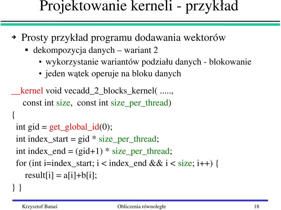 .., const int size, const int size_per_thread) { int gid = get_global_id(0); int index_start = gid * size_per_thread; int