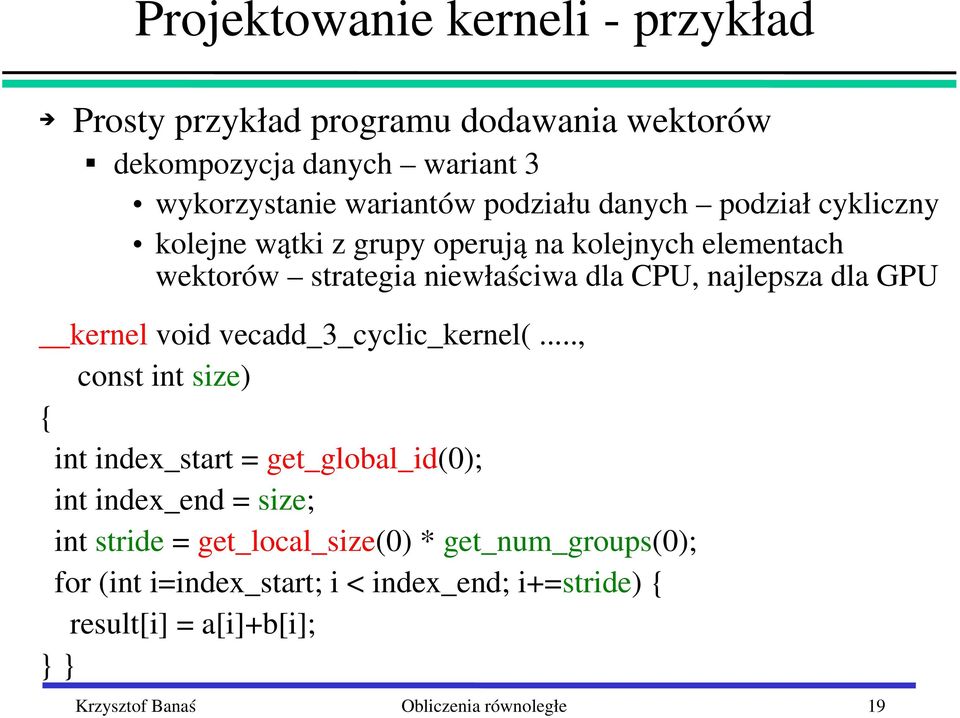 kernel void vecadd_3_cyclic_kernel(.