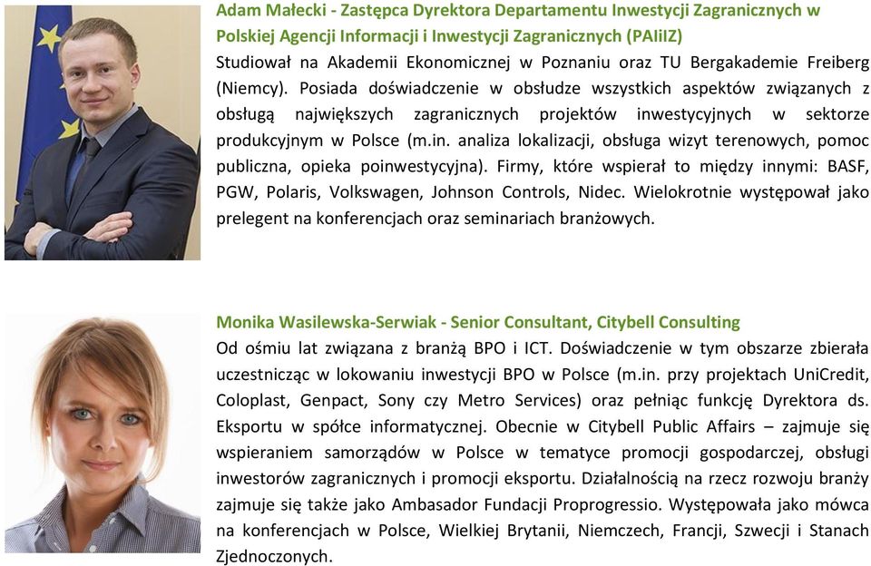 estycyjnych w sektorze produkcyjnym w Polsce (m.in. analiza lokalizacji, obsługa wizyt terenowych, pomoc publiczna, opieka poinwestycyjna).