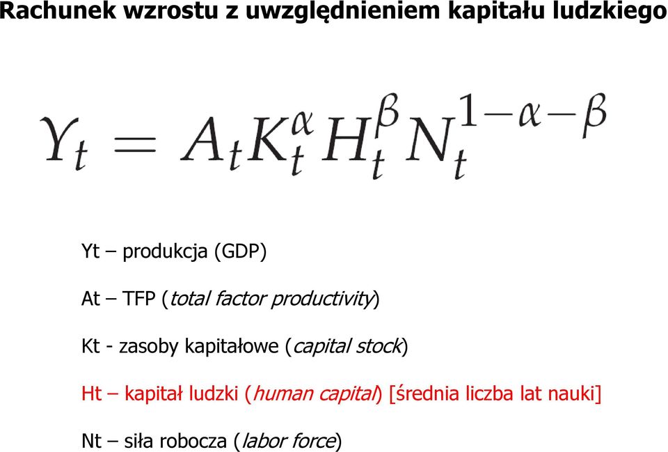 zasoby kapitałowe (capital stock) Ht kapitał ludzki (human