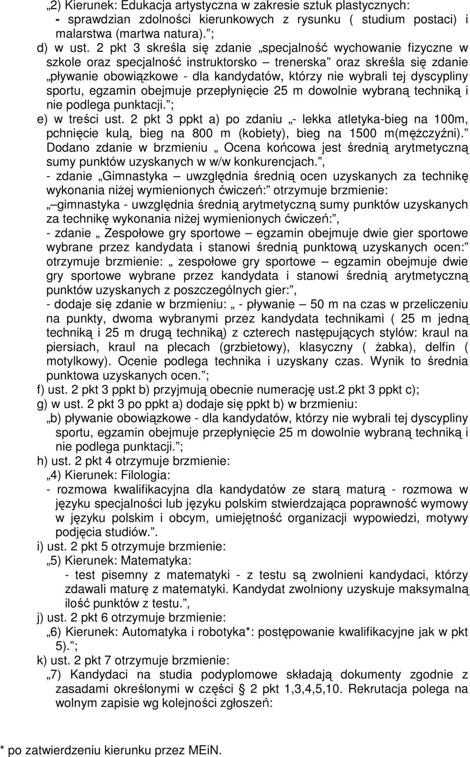 dyscypliny sportu, egzamin obejmuje przepłynięcie 25 m dowolnie wybraną techniką i nie podlega punktacji. ; e) w treści ust.