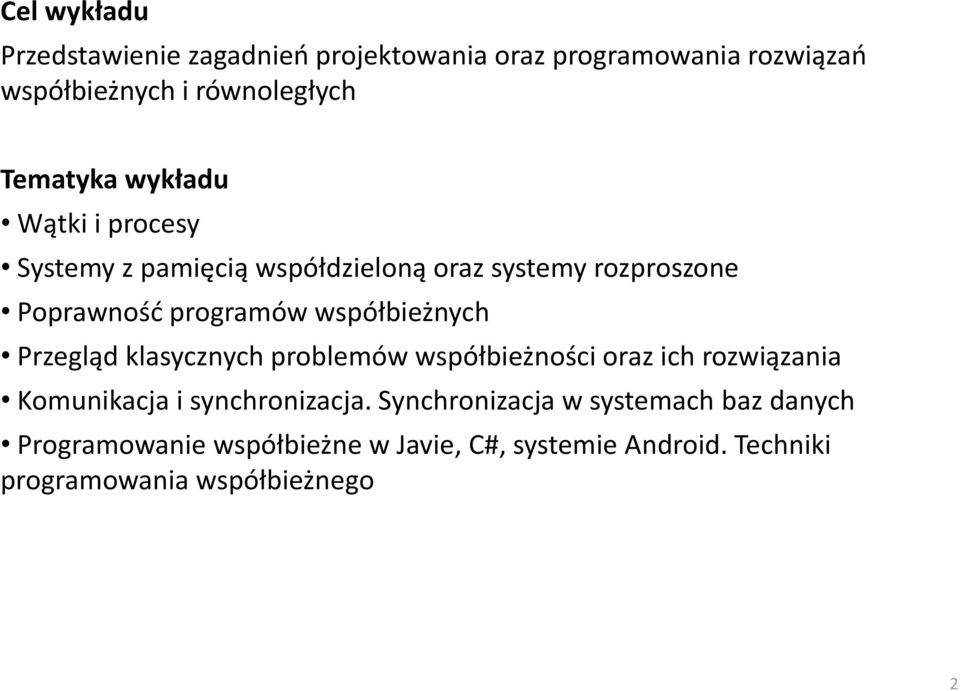 współbieżnych Przegląd klasycznych problemów współbieżności oraz ich rozwiązania Komunikacja i synchronizacja.