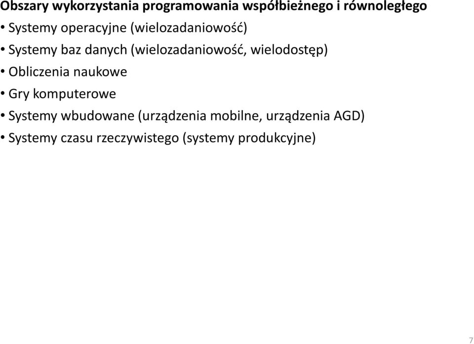 wielodostęp) Obliczenia naukowe Gry komputerowe Systemy wbudowane