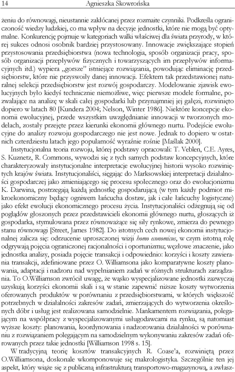 Innowacje zwiększające stopień przystosowania przedsiębiorstwa (nowa technologia, sposób organizacji pracy, sposób organizacji przepływów fizycznych i towarzyszących im przepływów informacyjnych itd.