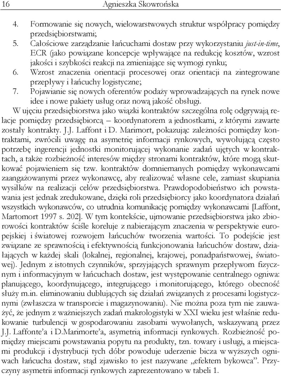 rynku; 6. Wzrost znaczenia orientacji procesowej oraz orientacji na zintegrowane przepływy i łańcuchy logistyczne; 7.