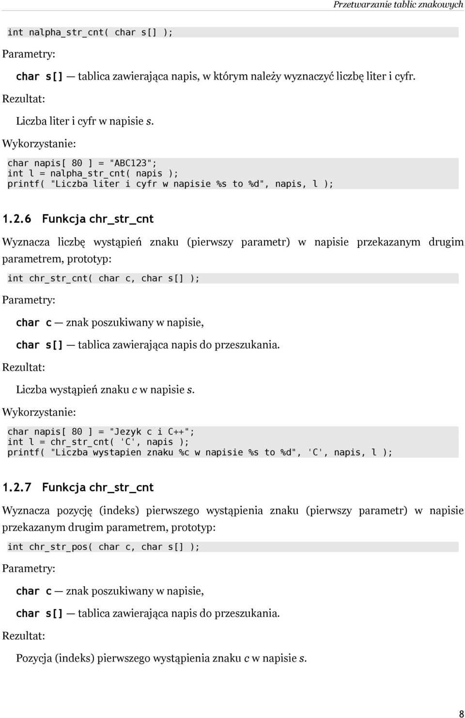 "; int l = nalpha_str_cnt( napis ); printf( "Liczba liter i cyfr w napisie %s to %d", napis, l ); 1.2.