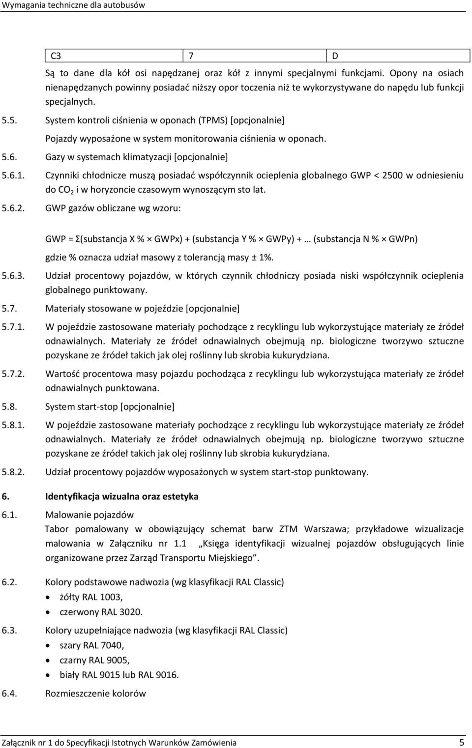 5. System kontroli ciśnienia w oponach (TPMS) [opcjonalnie] Pojazdy wyposażone w system monitorowania ciśnienia w oponach. 5.6. Gazy w systemach klimatyzacji [opcjonalnie] 5.6.1.