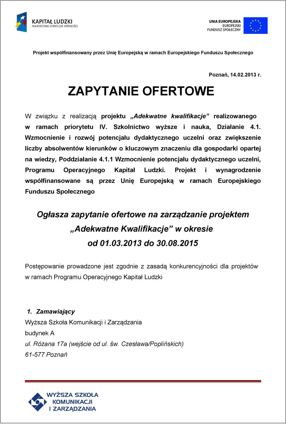 1.1 Wzmocnienie potencjału dydaktycznego uczelni, Programu Operacyjnego Kapitał Ludzki.