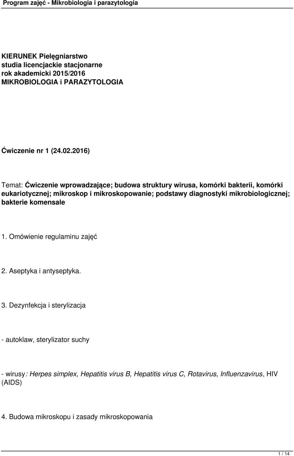 diagnostyki mikrobiologicznej; bakterie komensale 1. Omówienie regulaminu zajęć 2. Aseptyka i antyseptyka. 3.