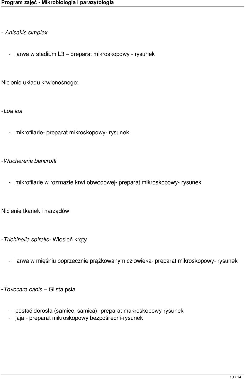 narządów: -Trichinella spiralis- Włosień kręty - larwa w mięśniu poprzecznie prążkowanym człowieka- preparat mikroskopowy- rysunek