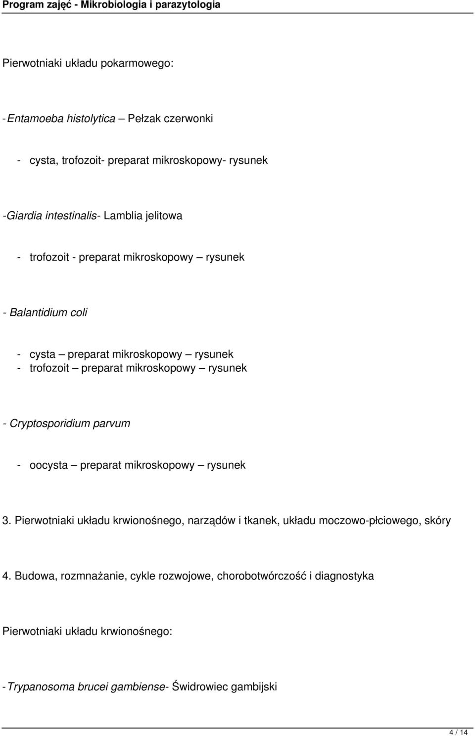 Cryptosporidium parvum - oocysta preparat mikroskopowy rysunek 3. Pierwotniaki układu krwionośnego, narządów i tkanek, układu moczowo-płciowego, skóry 4.