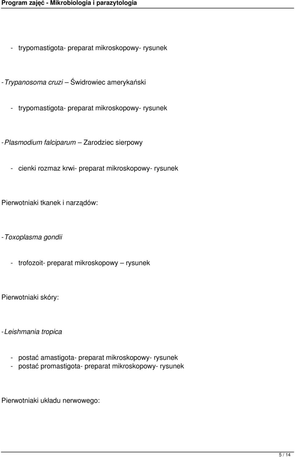 Pierwotniaki tkanek i narządów: -Toxoplasma gondii - trofozoit- preparat mikroskopowy rysunek Pierwotniaki skóry: -Leishmania