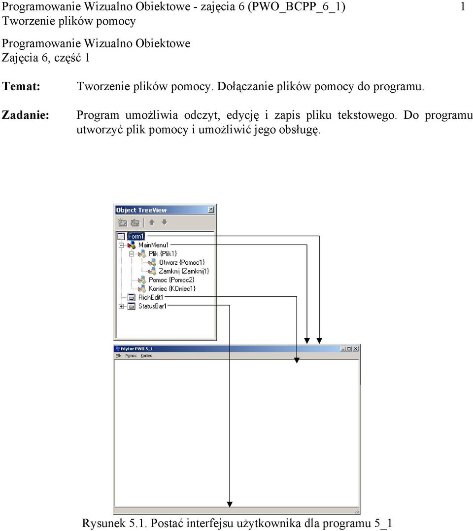 Program umożliwia odczyt, edycję i zapis pliku tekstowego.