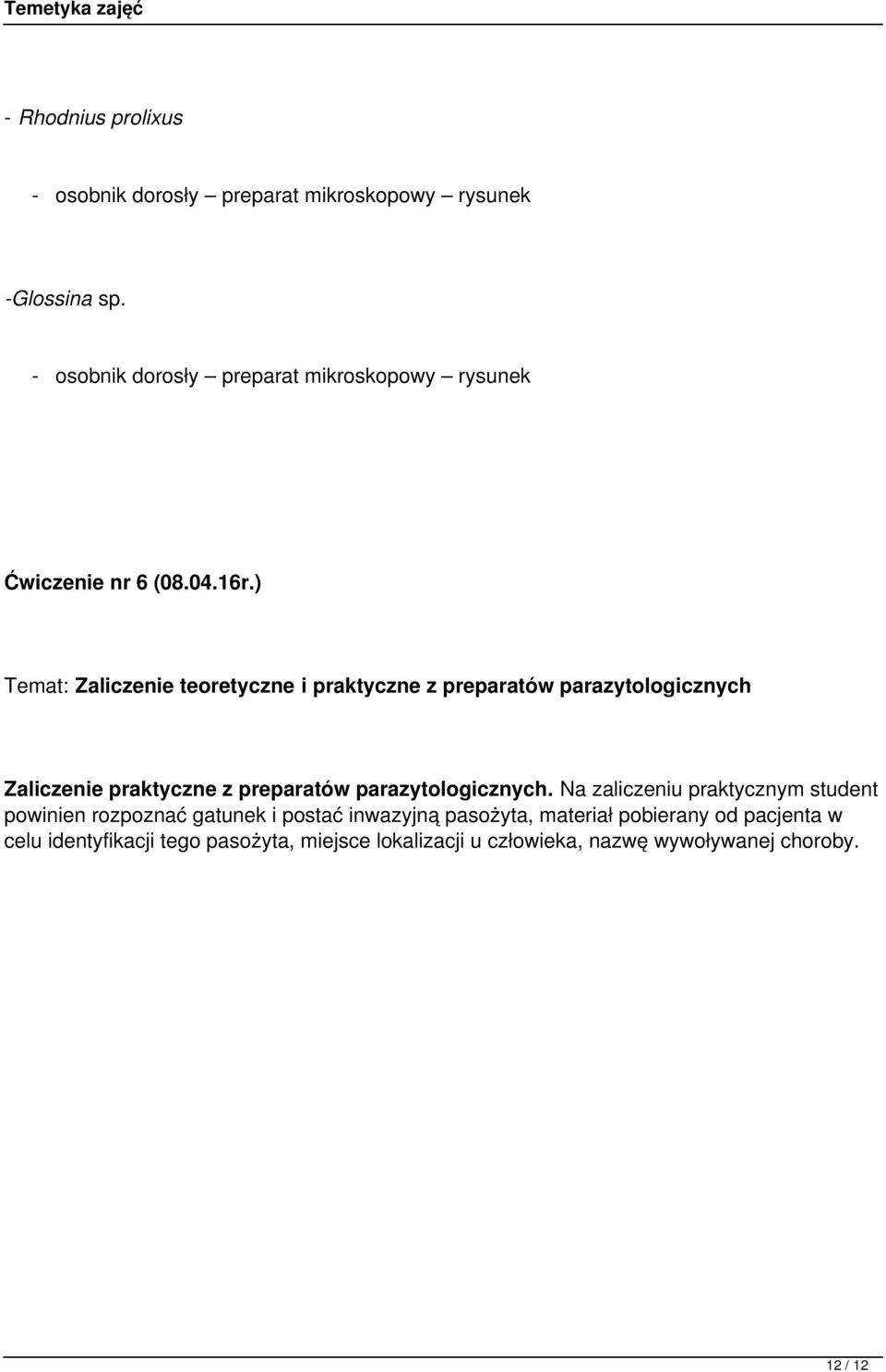 ) Temat: Zaliczenie teoretyczne i praktyczne z preparatów parazytologicznych Zaliczenie praktyczne z preparatów