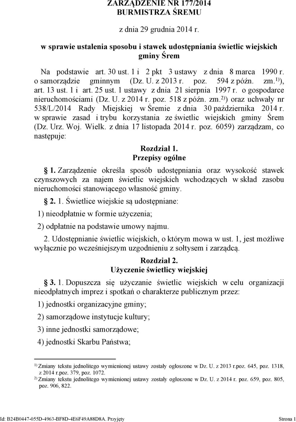 o gospodarce nieruchomościami (Dz. U. z 2014 r. poz. 518 z późn. zm. 2) ) oraz uchwały nr 538/L/2014 Rady Miejskiej w Śremie z dnia 30 października 2014 r.