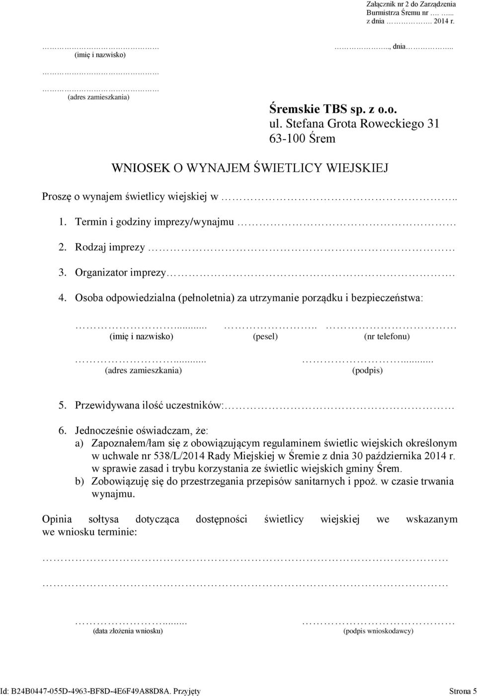 Osoba odpowiedzialna (pełnoletnia) za utrzymanie porządku i bezpieczeństwa:..... (imię i nazwisko) (pesel) (nr telefonu)... (adres zamieszkania)... (podpis) 5. Przewidywana ilość uczestników: 6.